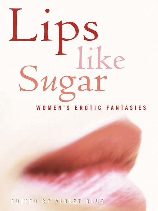 Title details for Lips Like Sugar by Violet Blue - Wait list